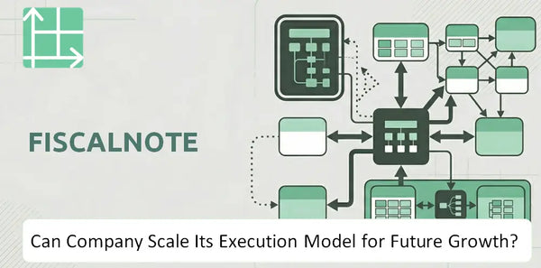 Can FiscalNote Company Scale Its Execution Model for Future Growth?