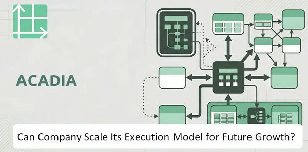 Can Acadia Company Scale Its Execution Model for Future Growth?