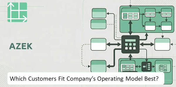 Which Customers Fit AZEK Company's Operating Model Best?
