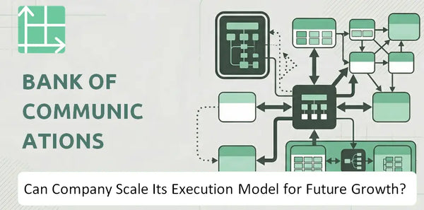 Can Bank of Communications Company Scale Its Execution Model for Future Growth?
