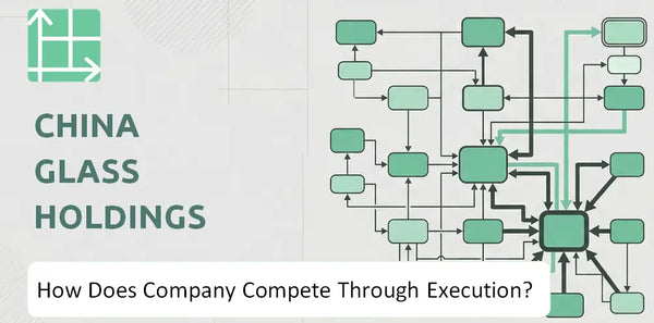 How Does China Glass Holdings Company Compete Through Execution?