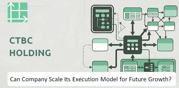 Can CTBC Holding Company Scale Its Execution Model for Future Growth?