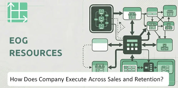 How Does EOG Resources Company Execute Across Sales, Service, and Retention?
