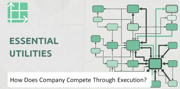 How Does Essential Utilities Company Compete Through Execution?
