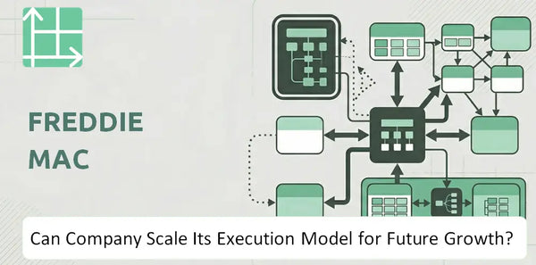 Can Freddie Mac Company Scale Its Execution Model for Future Growth?