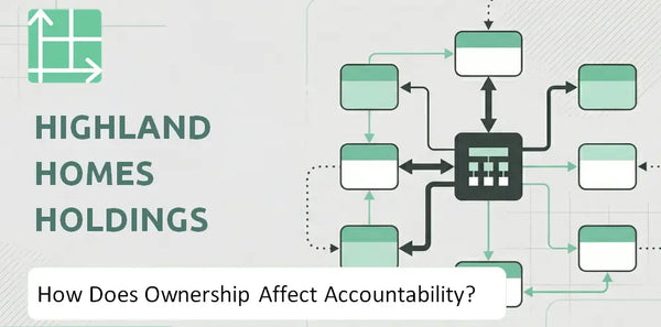 Who Owns Highland Homes Holdings Company and How Does Ownership Affect Accountability?