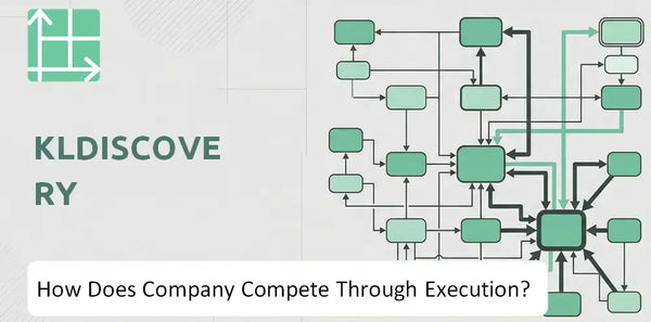 How Does KLDiscovery Company Compete Through Execution?