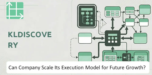 Can KLDiscovery Company Scale Its Execution Model for Future Growth?