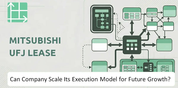 Can Mitsubishi UFJ Lease Company Scale Its Execution Model for Future Growth?