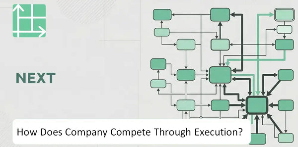 How Does Next Company Compete Through Execution?