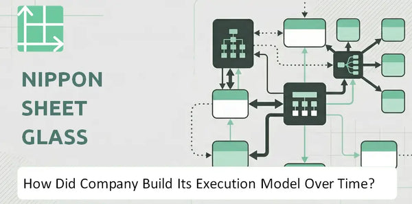 How Did Nippon Sheet Glass Company Build Its Execution Model Over Time?