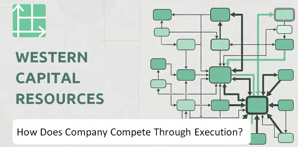 How Does Western Capital Resources Company Compete Through Execution?